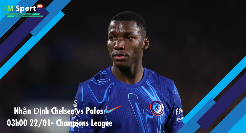 Đội hình dự kiến trước trận Chelsea vs Pafos