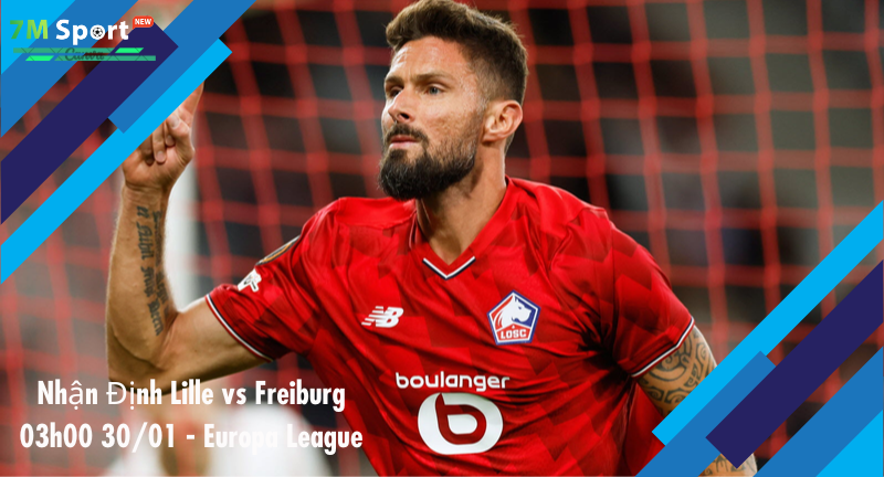 Đội hình dự kiến trước trận Lille vs Freiburg Đội hình dự kiến trước trận Lille vs Freiburg